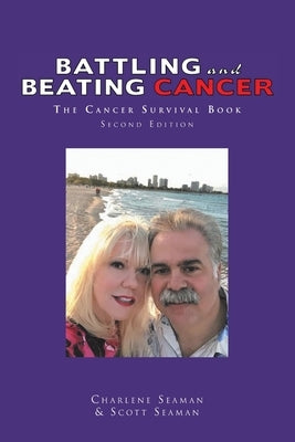 Battling and Beating Cancer: The Cancer Survival Book by Seaman, Scott