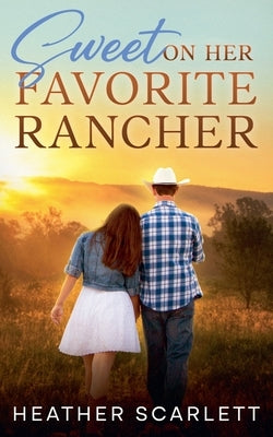Sweet on her Favorite Rancher by Scarlett, Heather