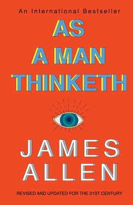 As a Man Thinketh by Allen, James