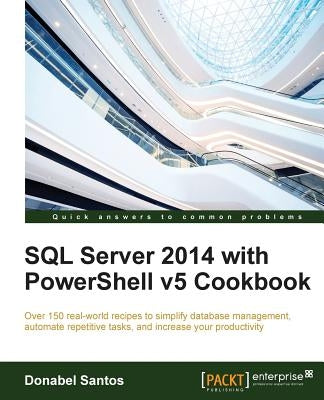 SQL Server 2014 with PowerShell v5 Cookbook by Santos, Donabel