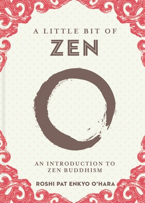 A Little Bit of Zen: An Introduction to Zen Buddhism Volume 22 by O'Hara, Roshi Pat Enkyo