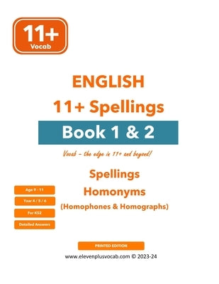11+ English Spellings & Homonyms - Book 1 & 2 combined: Printed Edition by Chaudhary, Siddharth