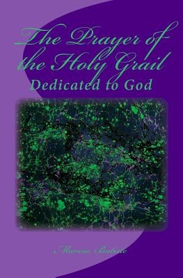 The Prayer of the Holy Grail: Dedicated to God by Batiste, Marcia