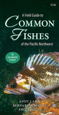 A Field Guide to Common Fishes of the Pacific Northwest by Lamb, Andy