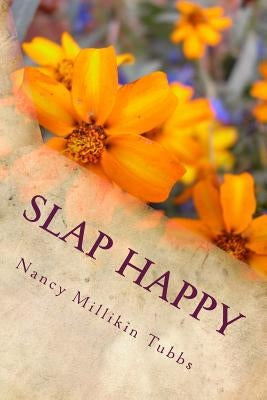 Slap Happy by Tubbs, Nancy Millikin