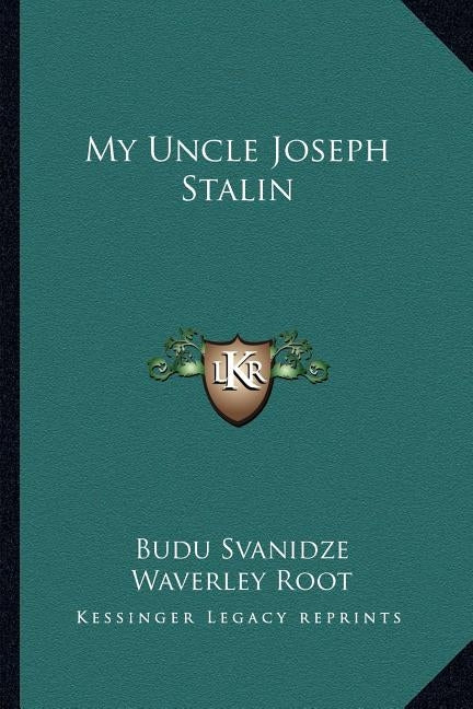 My Uncle Joseph Stalin by Svanidze, Budu