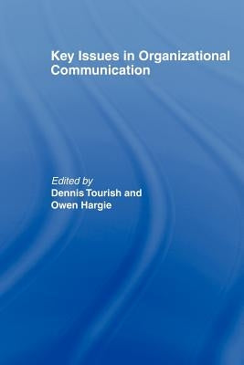 Key Issues in Organizational Communication by Hargie, Owen
