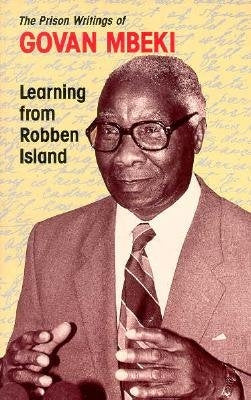 Learning from Robben Island: Govan Mbeki's Prison Writings by Mbeki, Govan