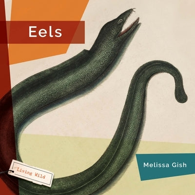 Eels by Gish, Melissa