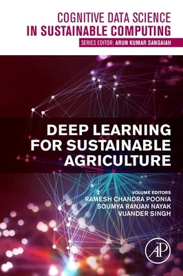 Deep Learning for Sustainable Agriculture by Poonia, Ramesh Chandra