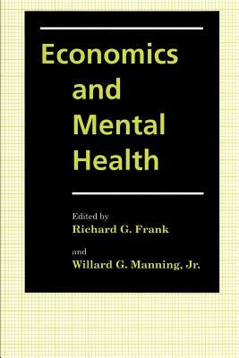 Economics and Mental Health by Frank, Richard G.