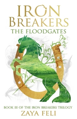Iron Breakers: The Floodgates: The Floodgates by Feli, Zaya