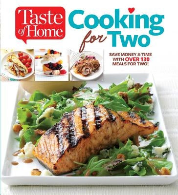 Taste of Home Cooking for Two: Save Money & Time with Over 130 Meals for Two by Editors of Taste of Home