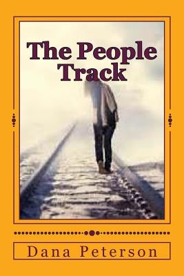 The People Track: The Continuing Adventures of Jeff Nichols by Peterson, Dana W.