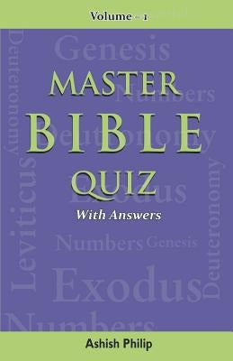 Master Bible Quiz-Vol-1: With Answers by Philip, Ashish