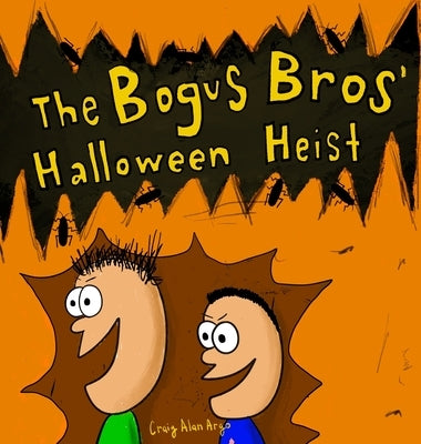 The Bogus Bros' Halloween Heist by Argo, Craig Alan