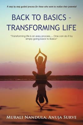 Back to Basics - Transforming Life by Nandula, Murali
