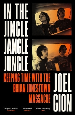 In the Jingle Jangle Jungle: Keeping Time with the Brian Jonestown Massacre by Gion, Joel