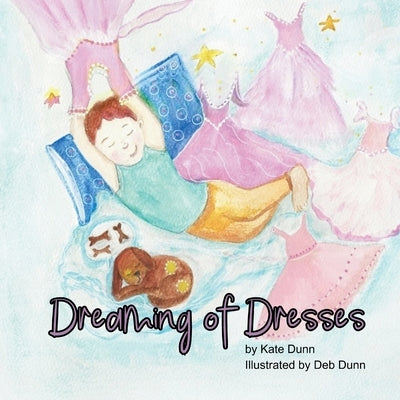 Dreaming of Dresses by Dunn, Kate