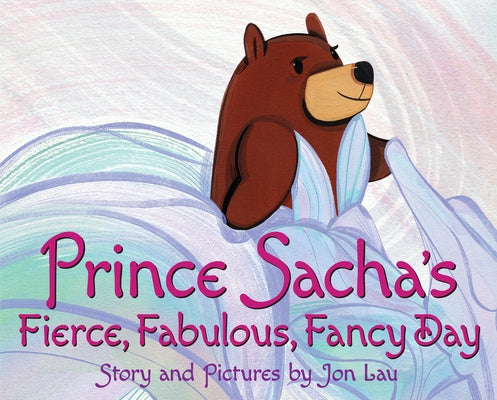Prince Sacha's Fierce, Fabulous, Fancy Day by Lau, Jon
