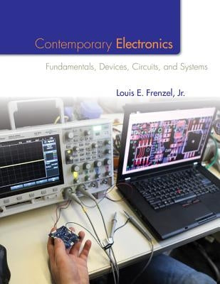 Contemporary Electronics: Fundamentals, Devices, Circuits, and Systems by Frenzel, Louis