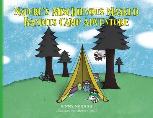 Nature's Mischievous Masked Bandits Camp Adventure by Neidigh, Jenny