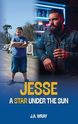 Jesse - A Star Under The Sun by Wray, J. A.