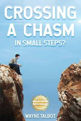 Crossing a Chasm: In Small Steps? by Talbot, Wayne