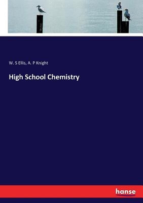 High School Chemistry by Ellis, W. S.