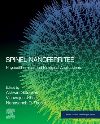 Spinel Nanoferrites: Physicochemical and Biological Applications by Salunkhe, Ashwini