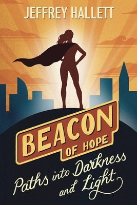 Paths into Darkness and Light by Hallett, Jeffrey