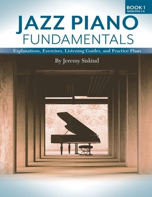 Jazz Piano Fundamentals (Book 1) by Siskind, Jeremy