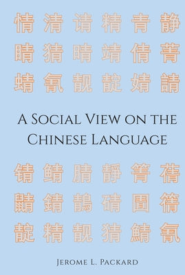 A Social View on the Chinese Language by Packard, Jerome L.
