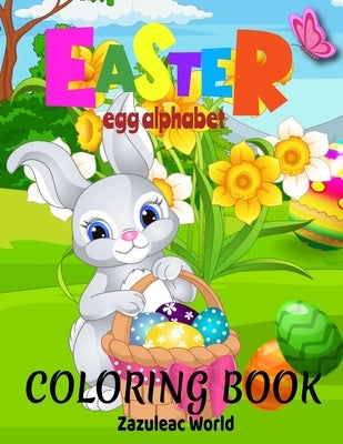 Easter Egg Alphabet Coloring Book for Kids by World, Zazuleac