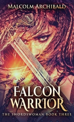 Falcon Warrior by Archibald, Malcolm