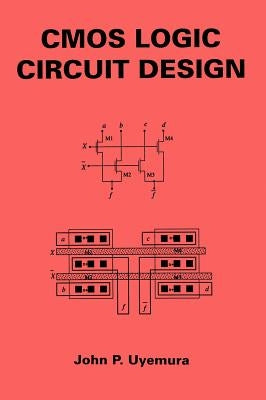CMOS Logic Circuit Design by Uyemura, John P.