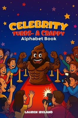 Celebrity Turds- A Crappy Alphabet Book by Ireland, Lauren