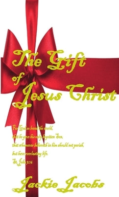 The Gift of Jesus Christ by Jacobs, Jackie