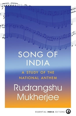 Song of India: A Study of the National Anthem by Mukherjee, Rudrangshu