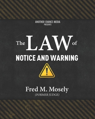 The Law of Notice and Warning Workbook by Mosely, Fred M.