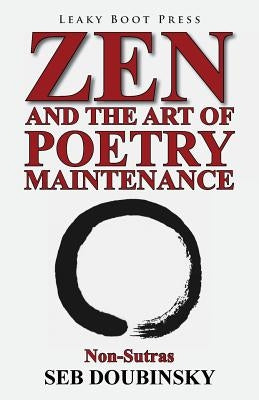 Zen and the Art of Poetry Maintenance: Non-Sutras by Doubinsky, Seb