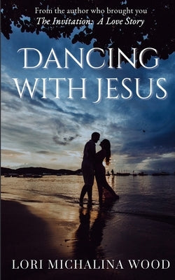 Dancing with Jesus by Wood, Lori Michalina