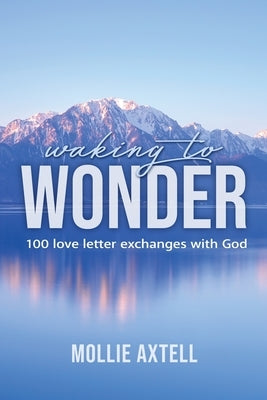 Waking to Wonder by Axtell, Mollie
