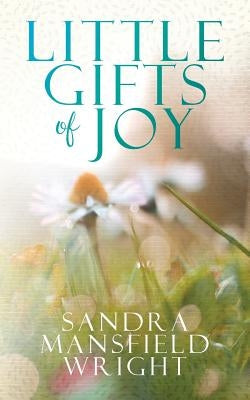 Little Gifts Of Joy by Wright, Sandra Mansfield