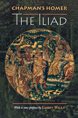 Chapman's Homer: The Iliad by Homer