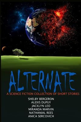 Alternate - A Science Fiction Collection by Bergeron, Shelby