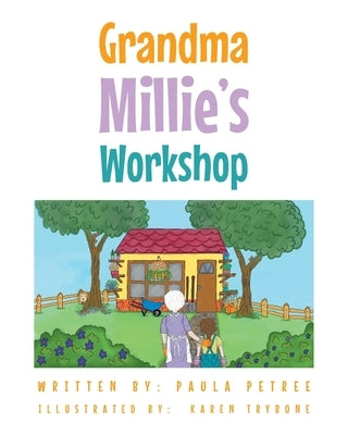Grandma Millie's Workshop by Petree, Paula