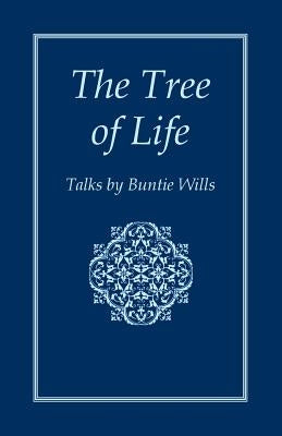 The Tree of Life: Talks by Buntie Wills by Wills, Buntie