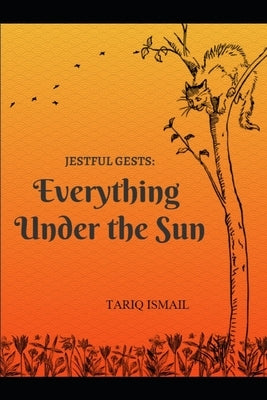 Jestful Gests: Everything Under The Sun by Ismail, Tariq
