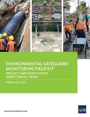 Environmental Safeguard Monitoring Field Kit: Project Implementation Directorate, Nepal by Asian Development Bank